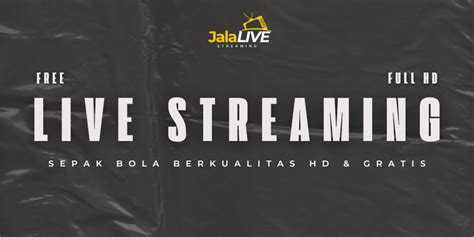 Jalalive2: Alternatif Streaming Bola Tanpa Biaya Yang Dapat Diandalkan