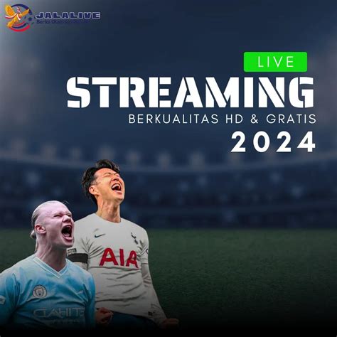 Situs Jala Live Gratis, Pilihan Tepat Untuk Nonton Bola Online